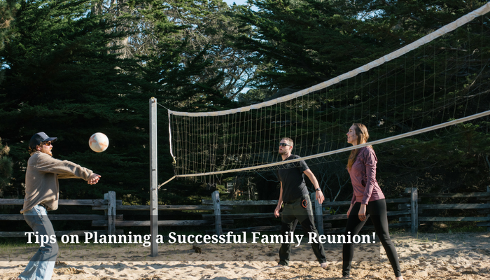Three adults play volleyball on a sandy court outdoors, with trees and a wooden fence in the background. Overlaid text reads, &#34;Tips on Planning a Successful Family Reunion!&#34;
